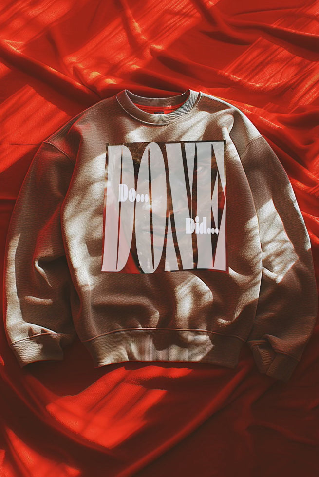 "Do, Did, DONE" Sweatshirt