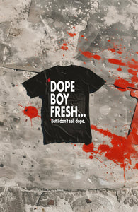 "Dope Boy Fresh..." T-shirt