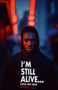 "I'm Still Alive... Love Me Now" Hoodie