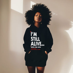 "I'm Still Alive... Love Me Now" Hoodie Dress