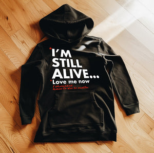 "I'm Still Alive... Love Me Now" Hoodie Dress