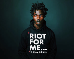 “Riot For Me...” Hoodie