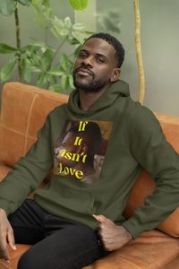 "If It Isn't Love" Hoodie