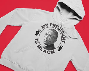 "My President Is Black" Hoodie