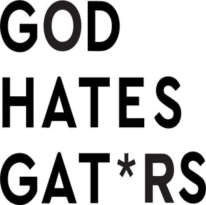 "God Hates Gat*rs" T-shirt