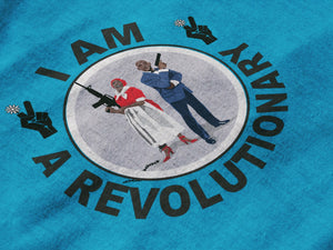 “I Am A Revolutionary” T-shirt