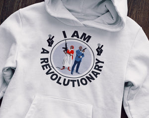 "I Am A Revolutionary” Hoodie