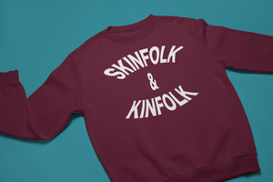 "Skinfolk & Kinfolk" Sweatshirt